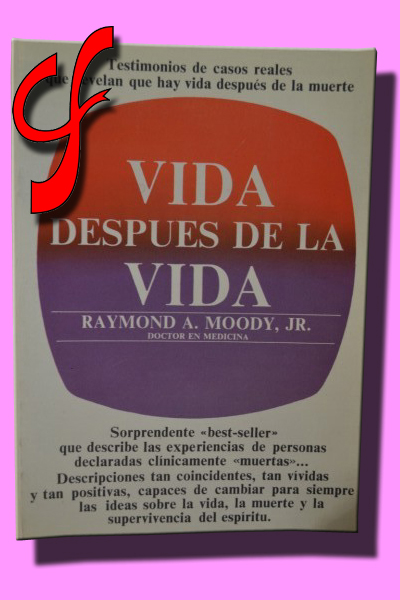 VIDA DESPUS DE LA VIDA. Testimonios de casos reales que revelan que hay vida despus de la muerte